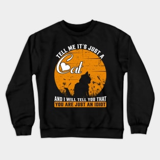 Tell me it's just a cat Crewneck Sweatshirt